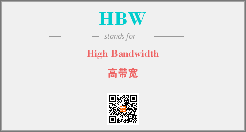 HBW - High Bandwidth
